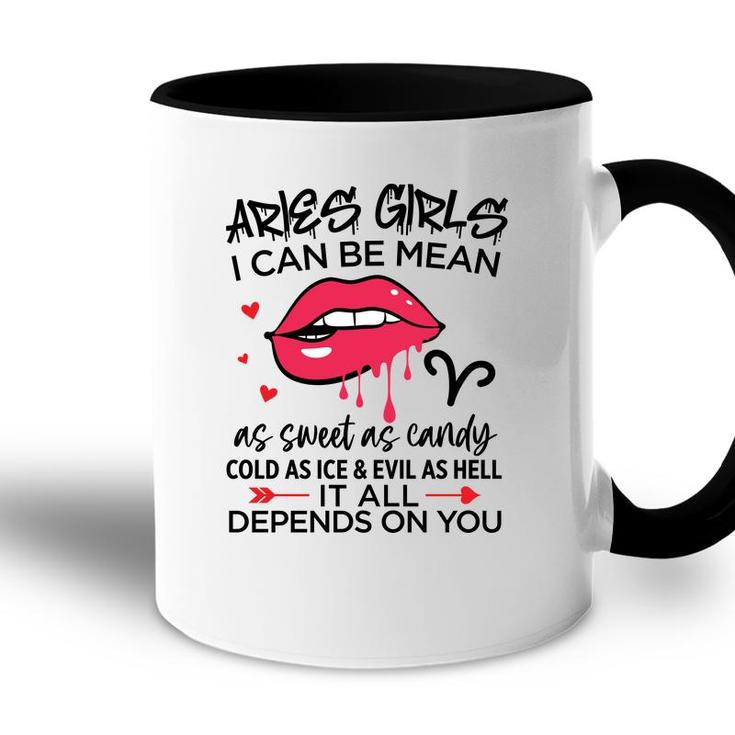 Aries Girls I Can Be Mean Or As Sweet As Candy Birthday Gift Accent Mug