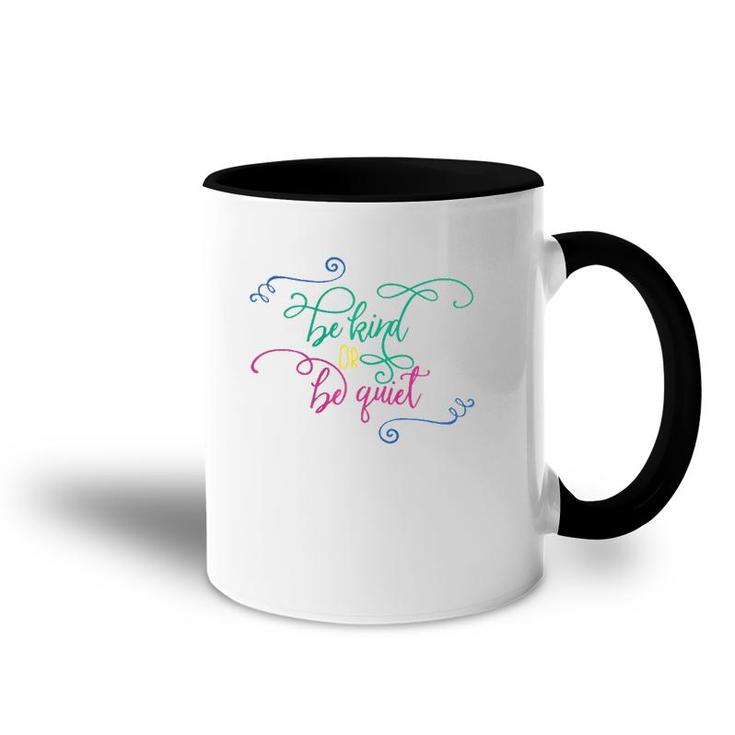 Be Kind Or Be Quiet Motivational Accent Mug