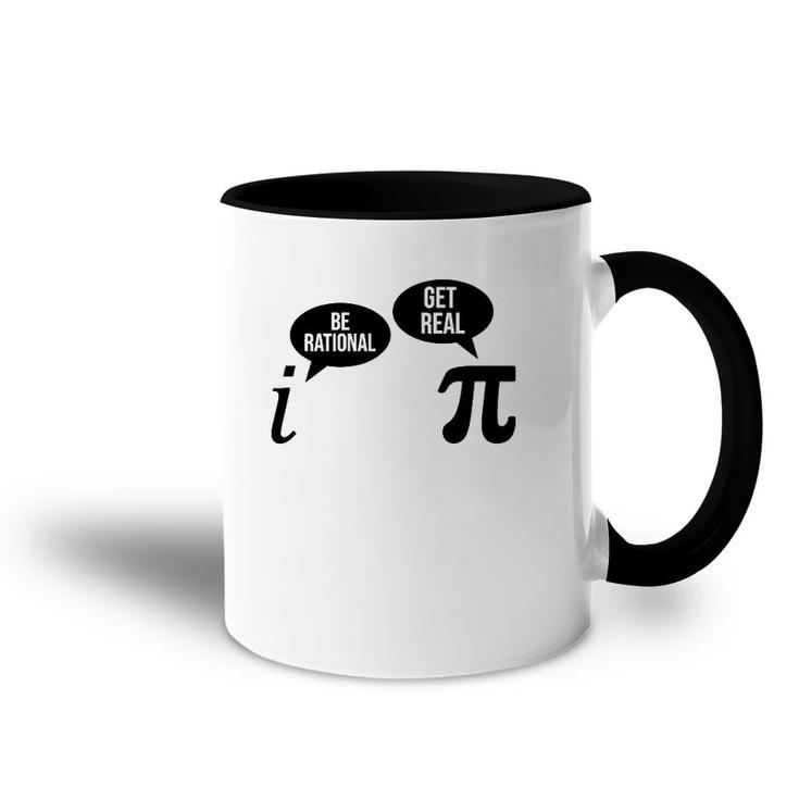 Be Rational Get Real Pi Day Funny Math Club Teacher Student Accent Mug