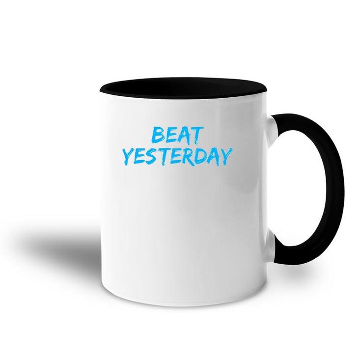 Beat Yesterday - Inspirational Gym Workout Motivating Accent Mug