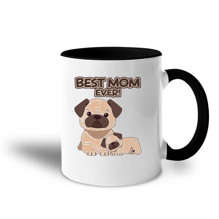 Best Mom Ever Pug Dog Breed Puppy Mommy Mama Mother's Day Accent Mug