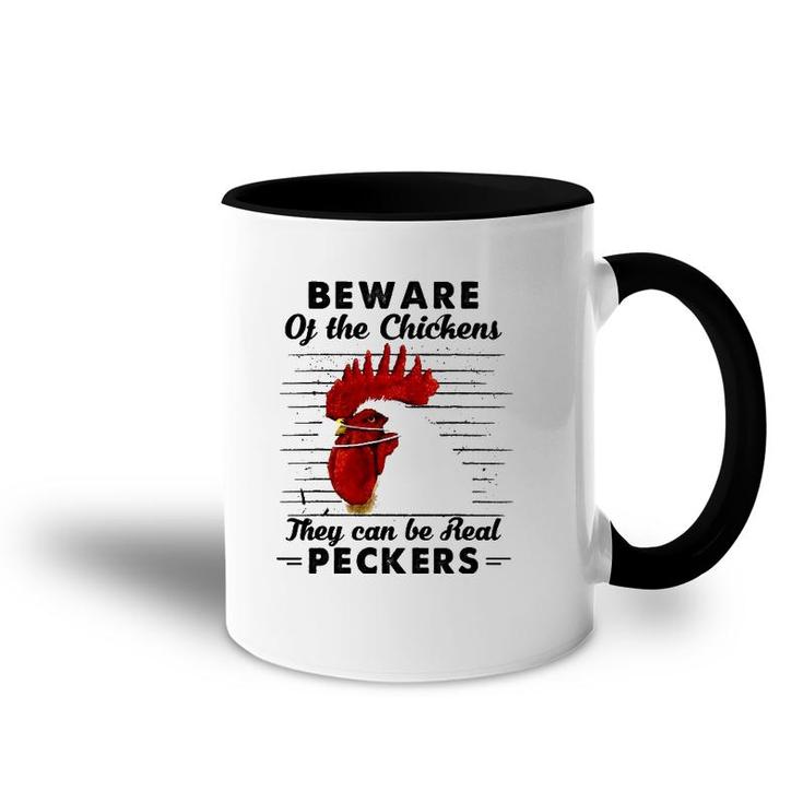 Beware Of The Chickens They Can Be Real Peckers Accent Mug