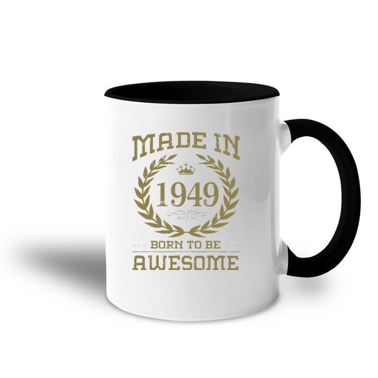 Birthday 365 Made In 1949 Born To Be Awesome Birthday Gifts Accent Mug