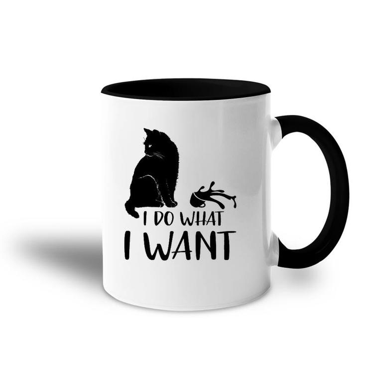 Black Cat Funny I Do What I Want Meowy Cat Lovers Accent Mug