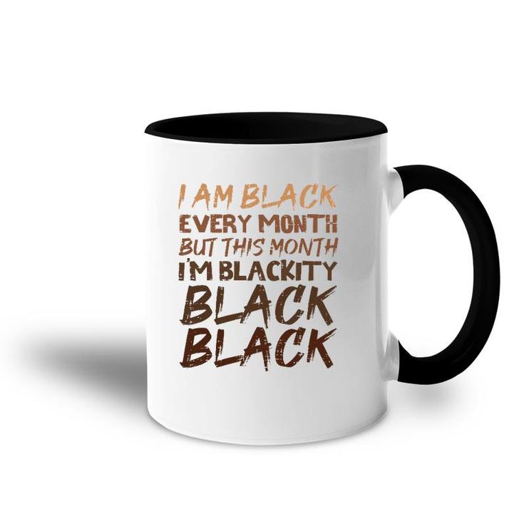 Blackity Black Every Month Black History Proud African  Accent Mug