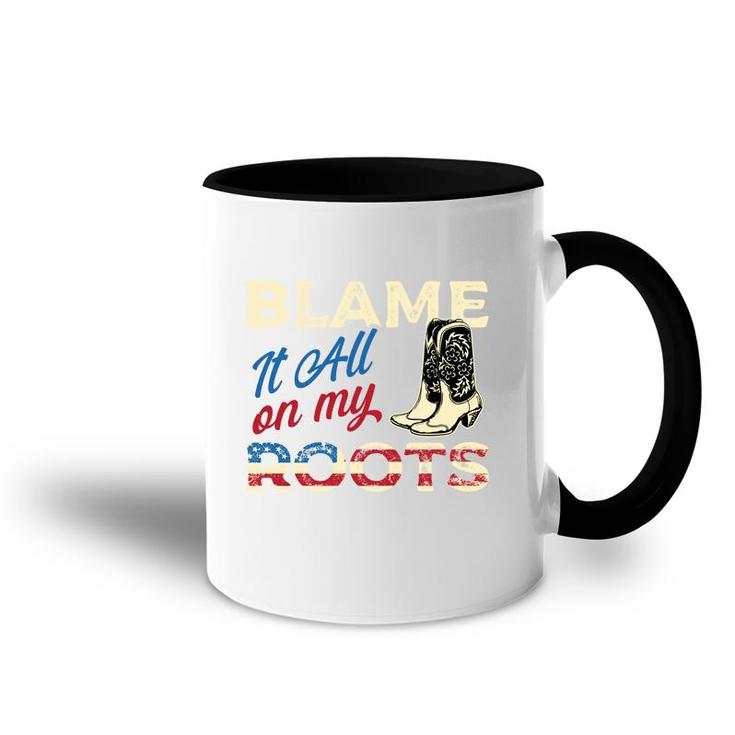 Blame It All On My Roots - Country Music Lover Southern   Accent Mug