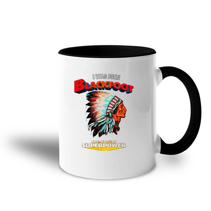 Born Blackfoot That's My Super Power Native American Indian Accent Mug