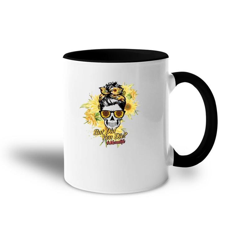 But Did You Die Hashtag Mom Life Messy Bun Skull With Sunflower For Mother’S Day Gift Accent Mug