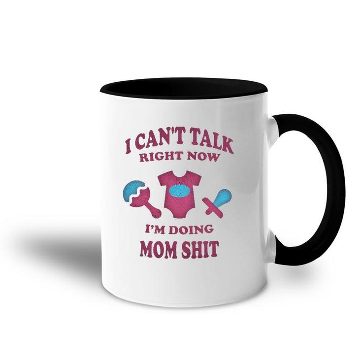 Can Not Talk Right Now I Am Doing Mom Stuff Funny Mother Mom Accent Mug