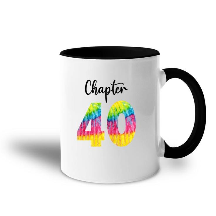 Chapter 40 Tie Dye Happy 40Th Birthday Funny Idea Accent Mug