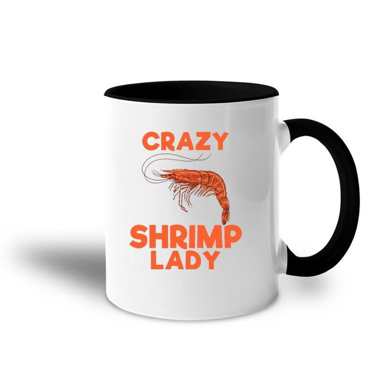 Crazy Shrimp Lady Funny Seafood Animal Lover Men Women Gift Accent Mug