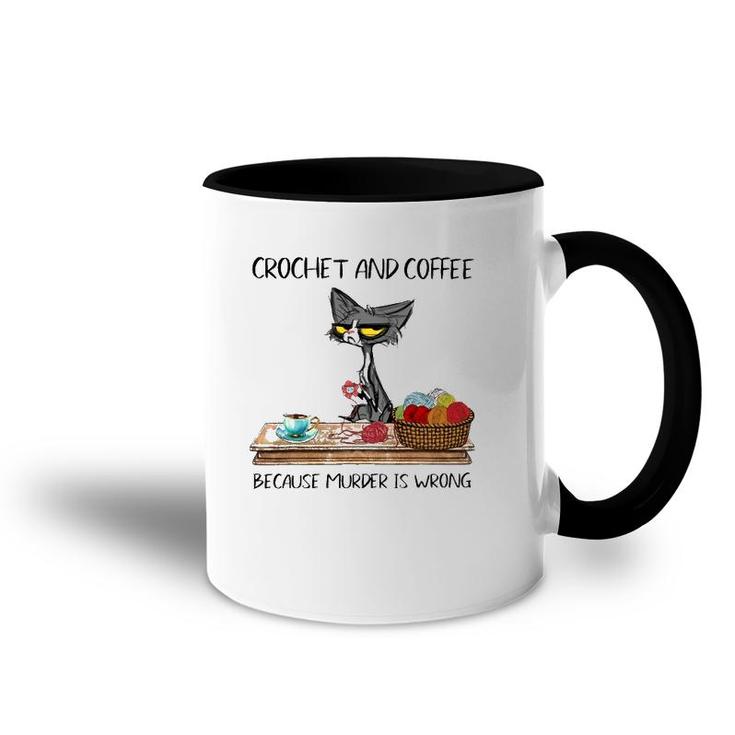 Crochet And Coffee Because Murder Is Wrong Crochet Cat Accent Mug