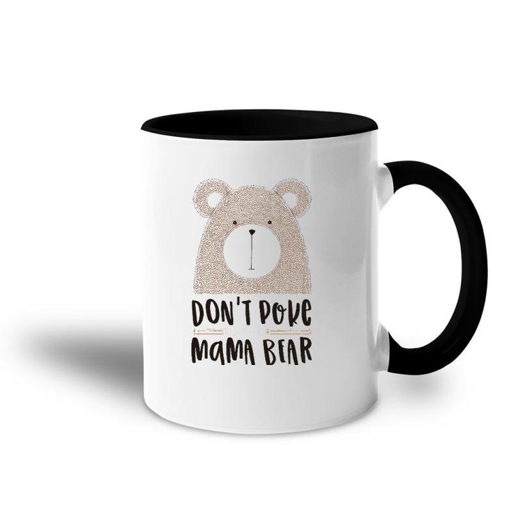 Cute Don't Poke Mama Bear Grumpy Mom Mother's Day Accent Mug