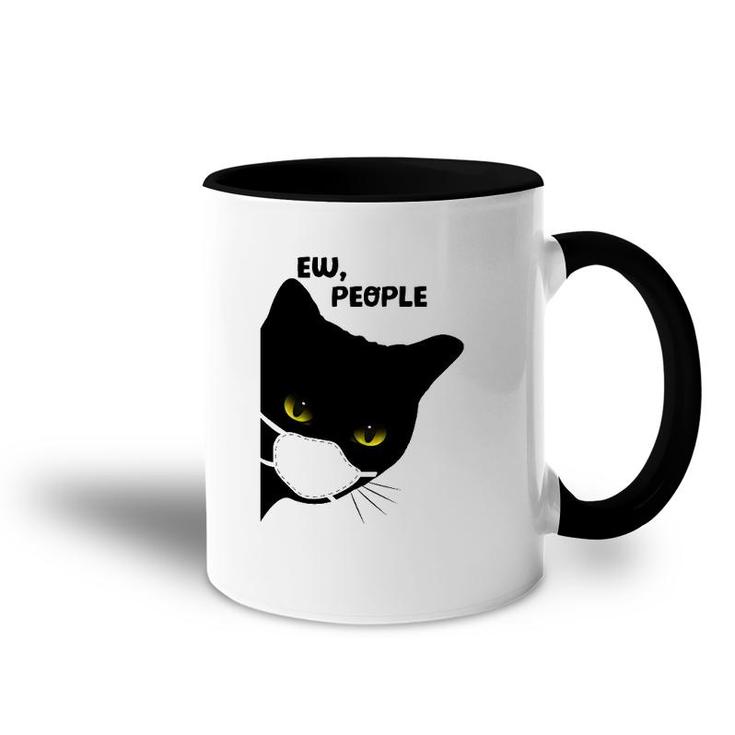 Cute Funny Cat Ew People Introvert Cat Top For Her Accent Mug