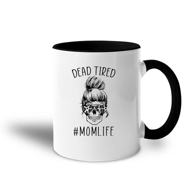 Dead Tired Momlife Leopard Tired Mom Funny Mothers Day Gift Accent Mug
