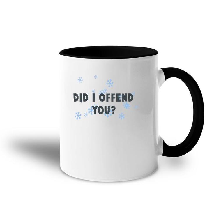 Did I Offend You Snowflake Accent Mug