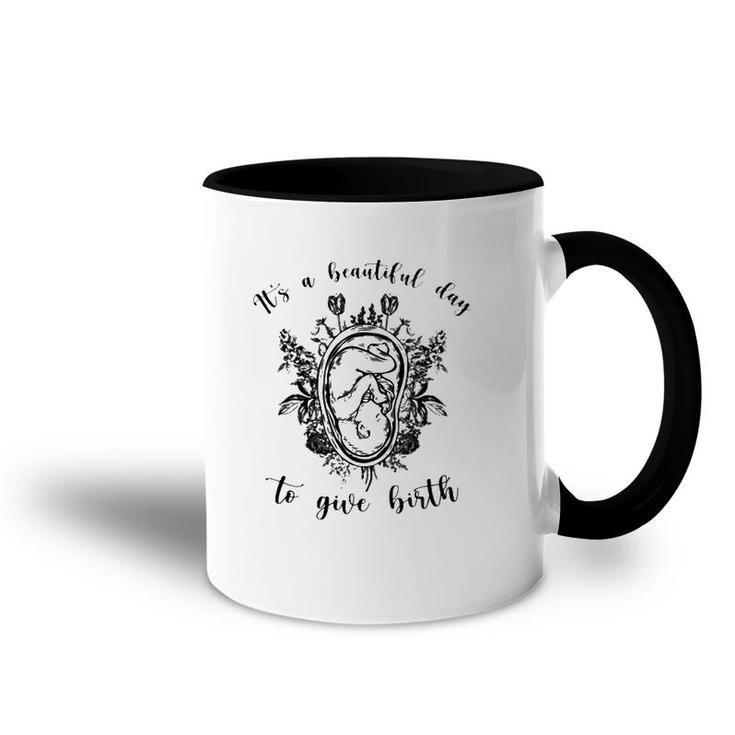Doula Midwife It's A Beautiful Day To Give Birth Unborn Baby Flowers Accent Mug