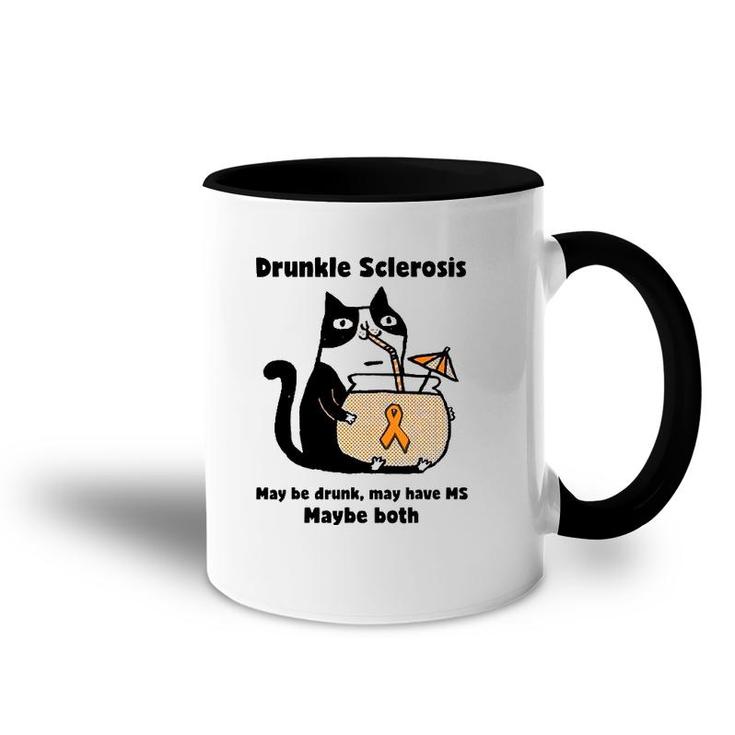 Drunkle Sclerosis May Be Drunk May Have Ms Maybe Both Cat Accent Mug