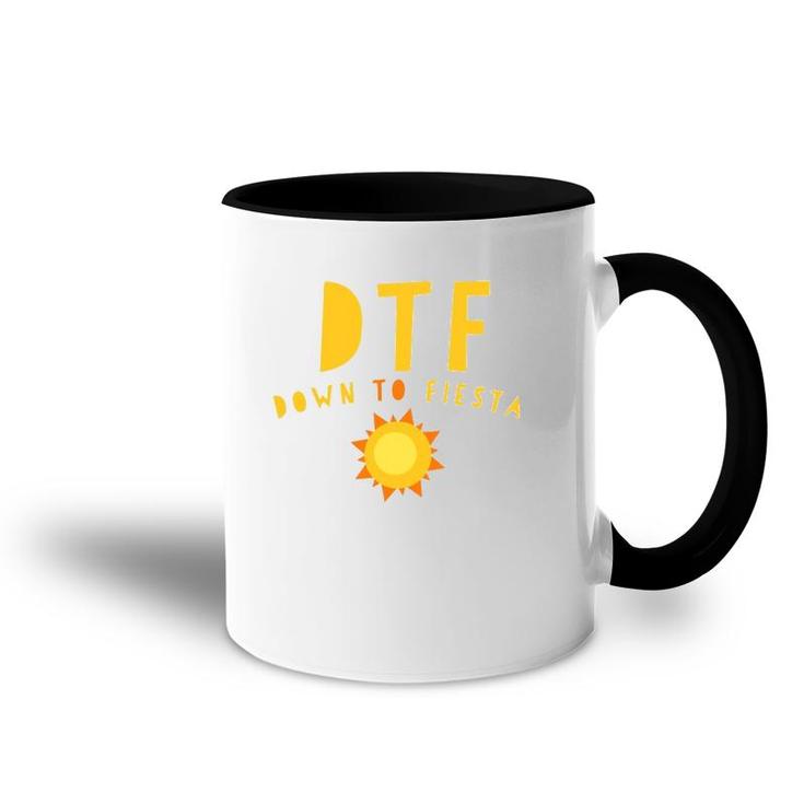 Dtf Down To Fiesta Funny Saying Quote Sunny Gift Accent Mug