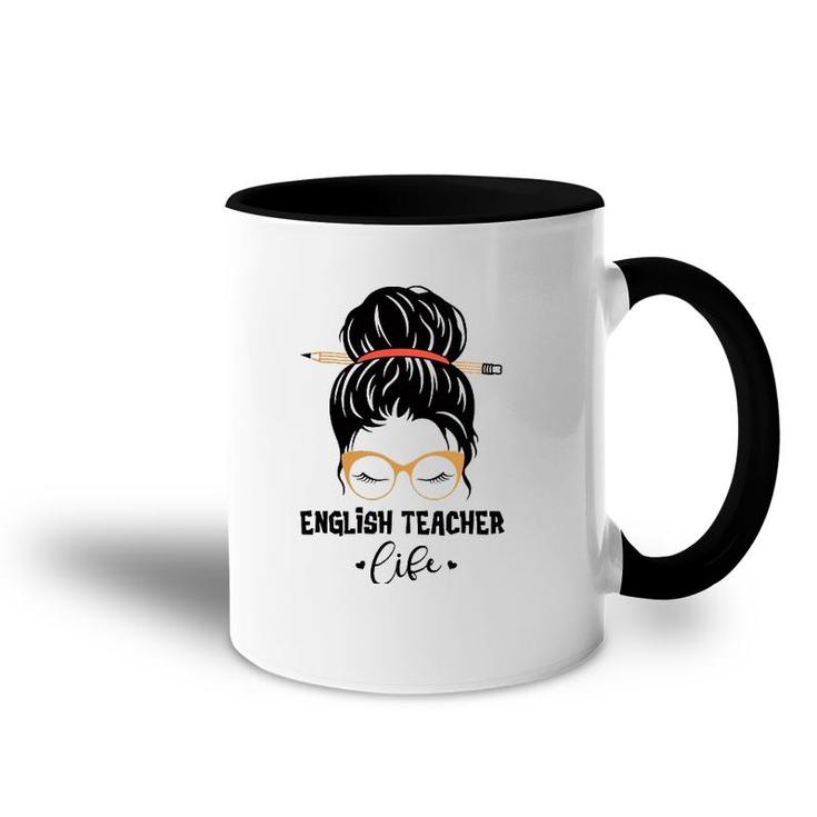 English Teacher Life Pencil Messy Bun Appreciation Gifts Accent Mug
