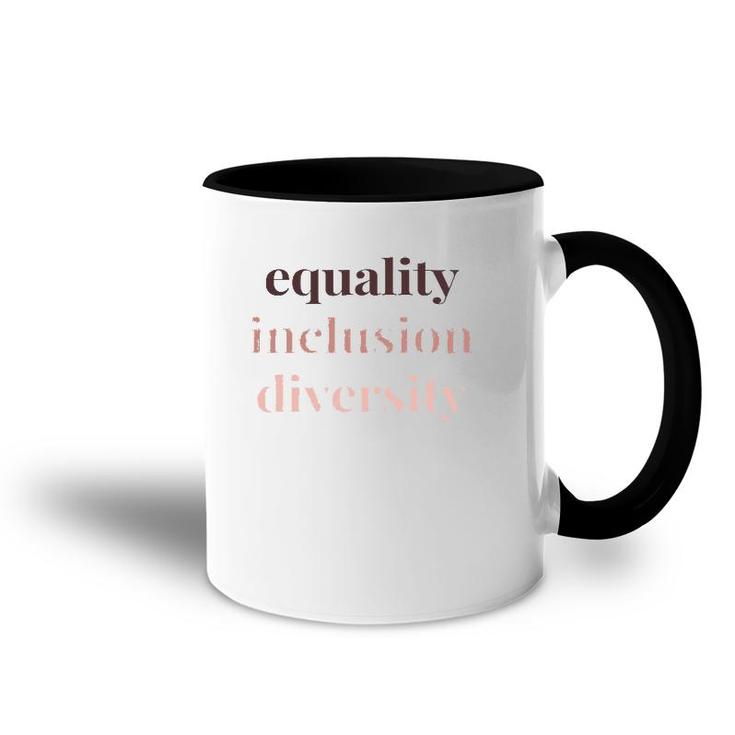 Equality Inclusion Diversity Political Protest Rally March Accent Mug