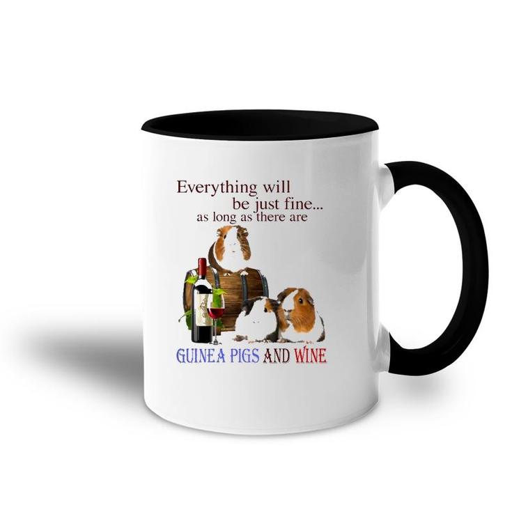 Everything Will Be Just Fine As Long As There Are Guinea Pigs And Wine Accent Mug