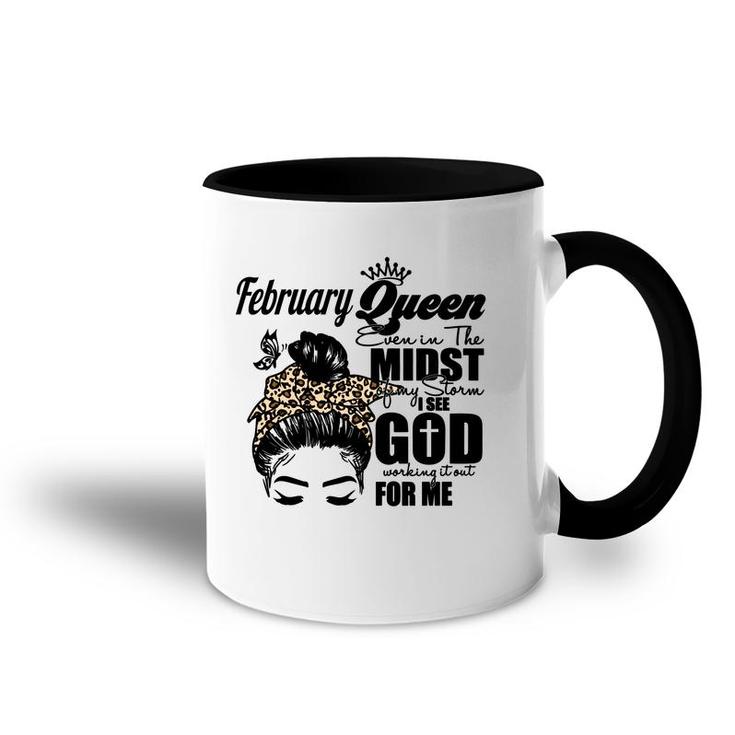February Queen Even In The Midst Of My Storm I See God Working It Out For Me Birthday Gift Messy Hair Accent Mug