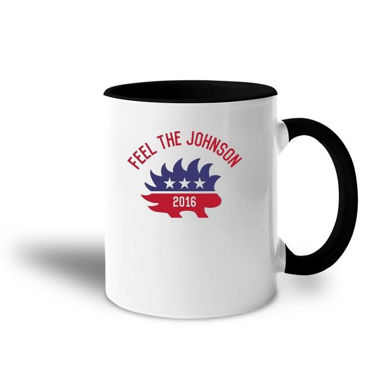 Feel The Johnson 2016 Libertarianism Accent Mug