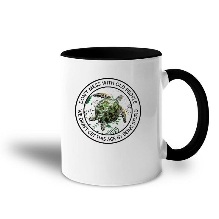 Floral Turtle Don't Mess With Old People We Didn't Get This Ace By Being Stupid Funny Accent Mug