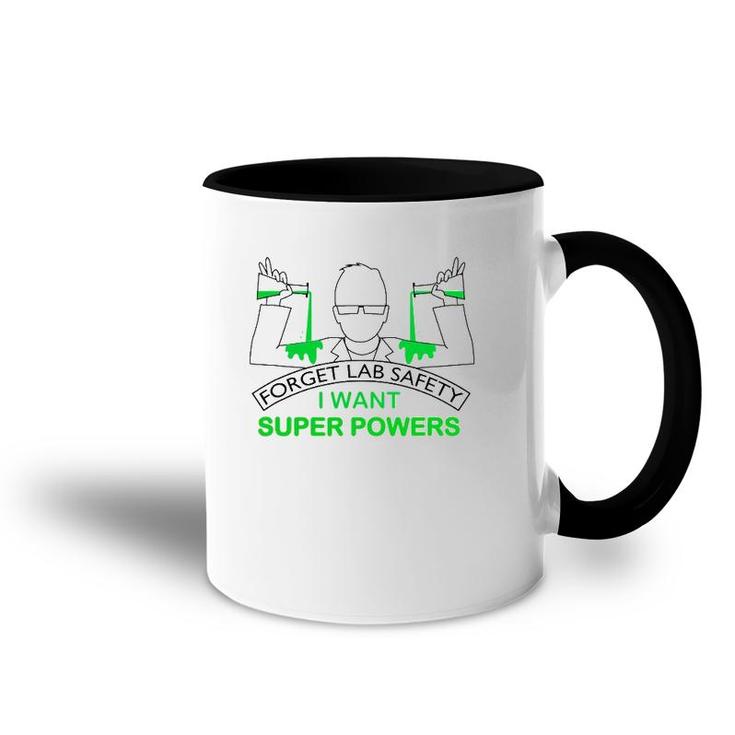 Forget Lab Safety I Want Super Powers Tee Chemistry Accent Mug