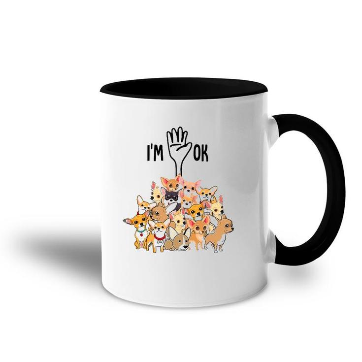 Full Of Chihuahuas I'm Ok Accent Mug