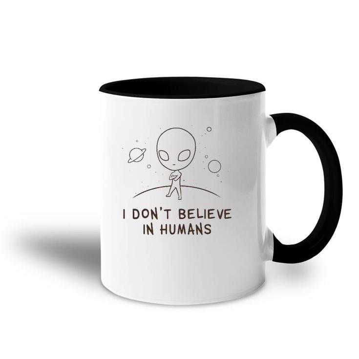 Funny Alien Ufo I Don't Believe In Humans Cosmic Space Accent Mug