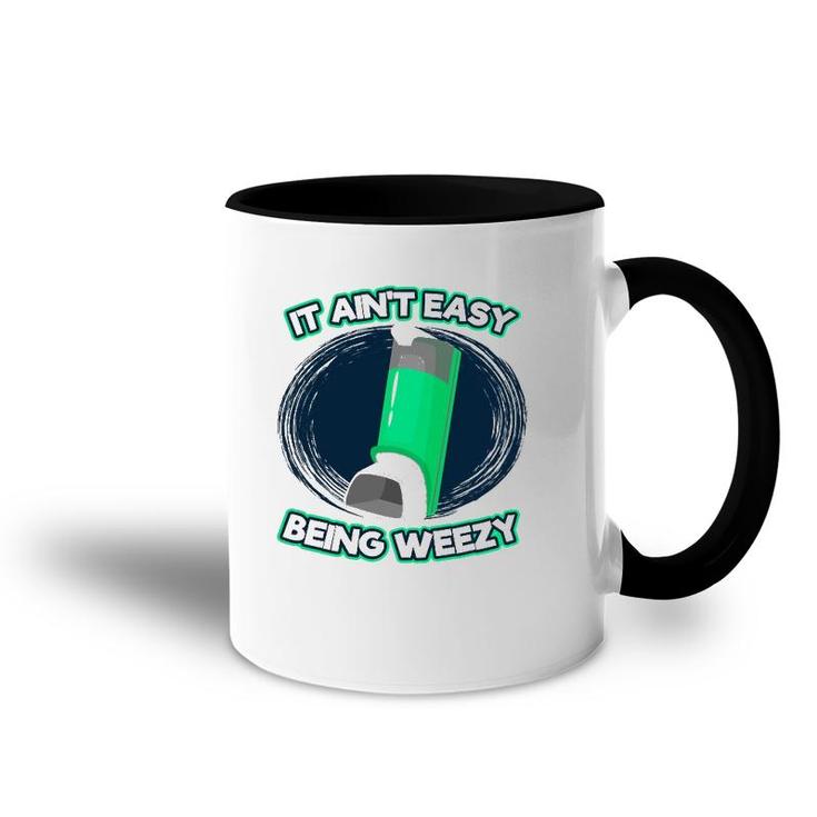 Funny Asthma Inhaler It Ain't Easy Being Wheezy Asthma Accent Mug