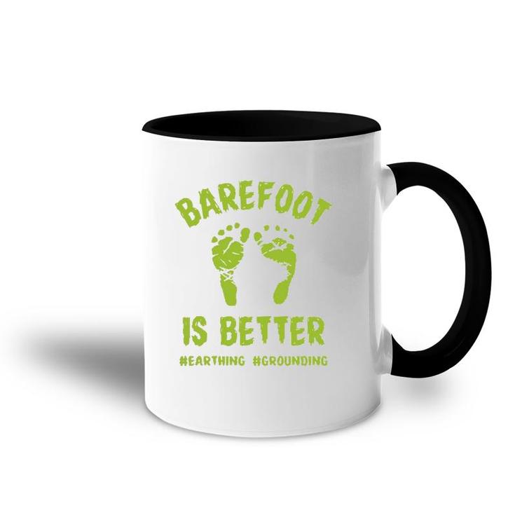 Funny Barefoot Is Better Earthing Grounding Accent Mug