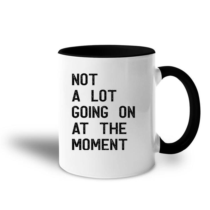 Funny Gift Not A Lot Going On At The Moment Vintage  Accent Mug