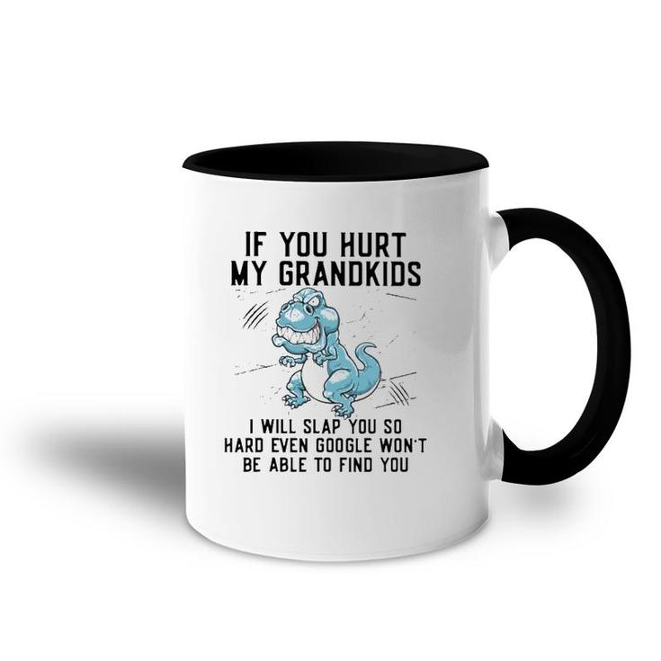 Funny If You Hurt My Grandkids Funny Mother's Day Accent Mug