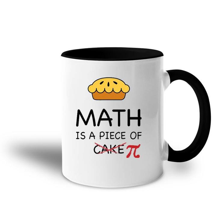 Funny Math Is A Piece Of Pi Pie Teacher Gift Pi Day Accent Mug