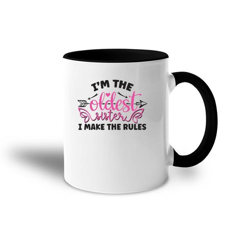 Funny Saying I Am The Oldest Sister I Make The Rules Accent Mug