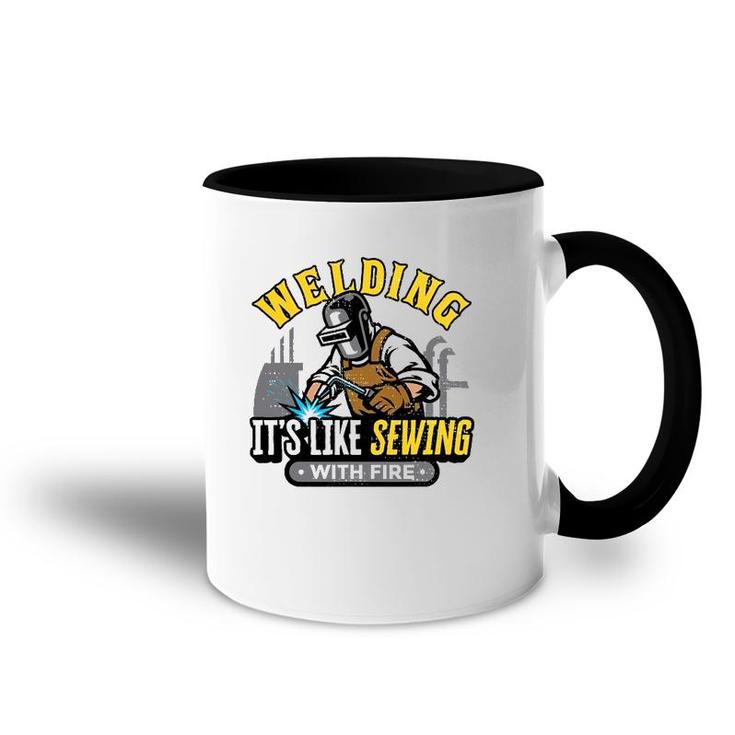 Funny Welder Welding It's Like Sewing With Fire Welding Accent Mug