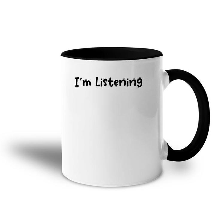 Funny White Lie Quotes - I’M Listening Accent Mug