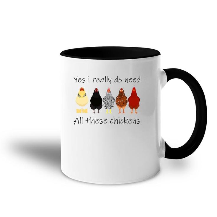 Funny Yes I Really Do Need All These Chickens, Gift Farmer Accent Mug