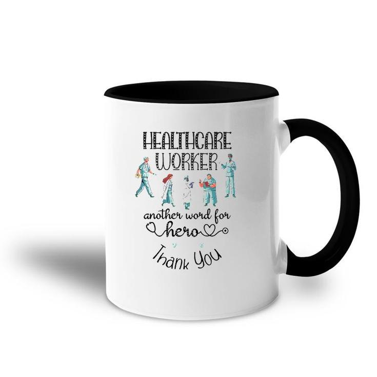 Healthcare Worker Another Word For Hero, Thank You Nurses Accent Mug