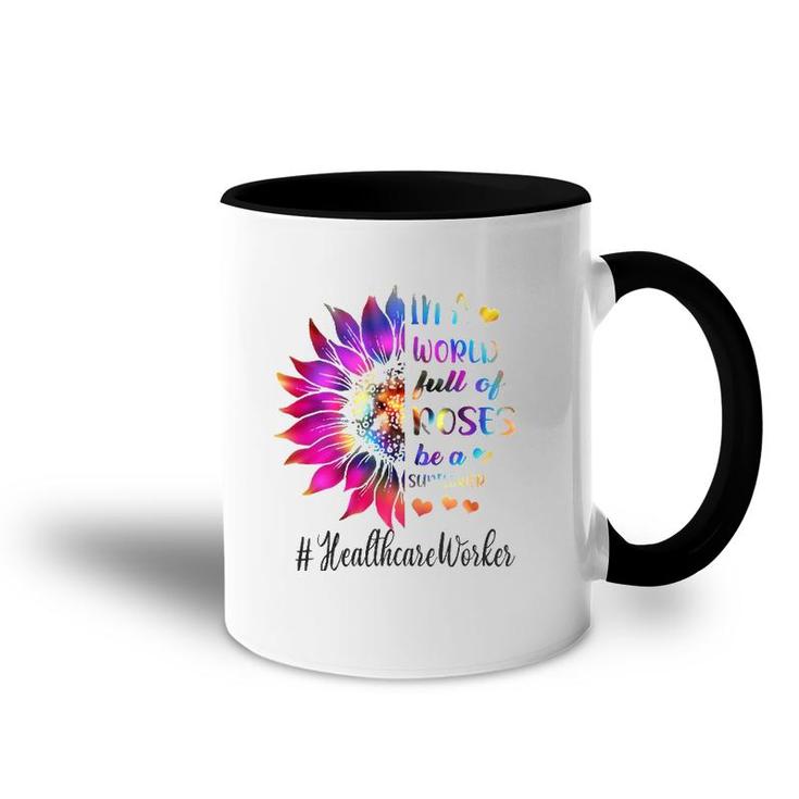 Healthcare Worker Tie Dye Sunflower Nurse In A World Full Of Roses Accent Mug