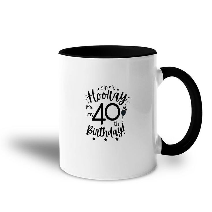 Hooray It Is My 40Th Birthday Funny Gift Accent Mug
