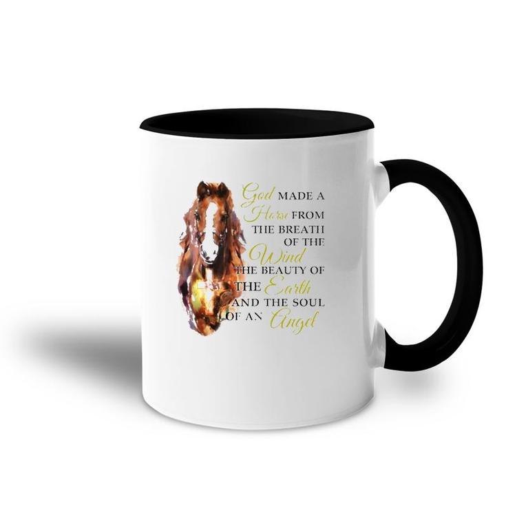 Horse God Made A Horse From The Breath Of The Wind The Beauty Of The Earth And The Soul Of An Angel Accent Mug
