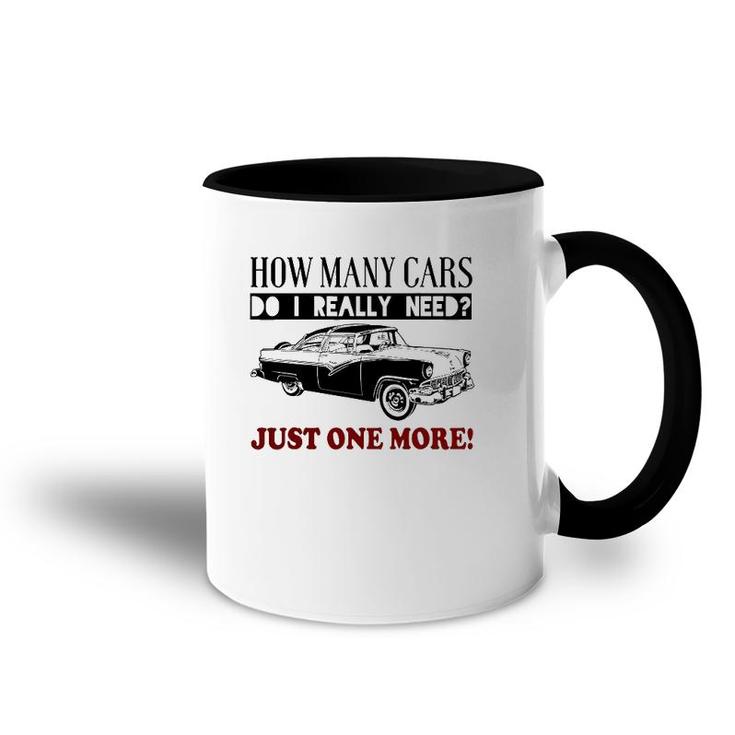 How Many Cars Do I Really Need One More Car Accent Mug