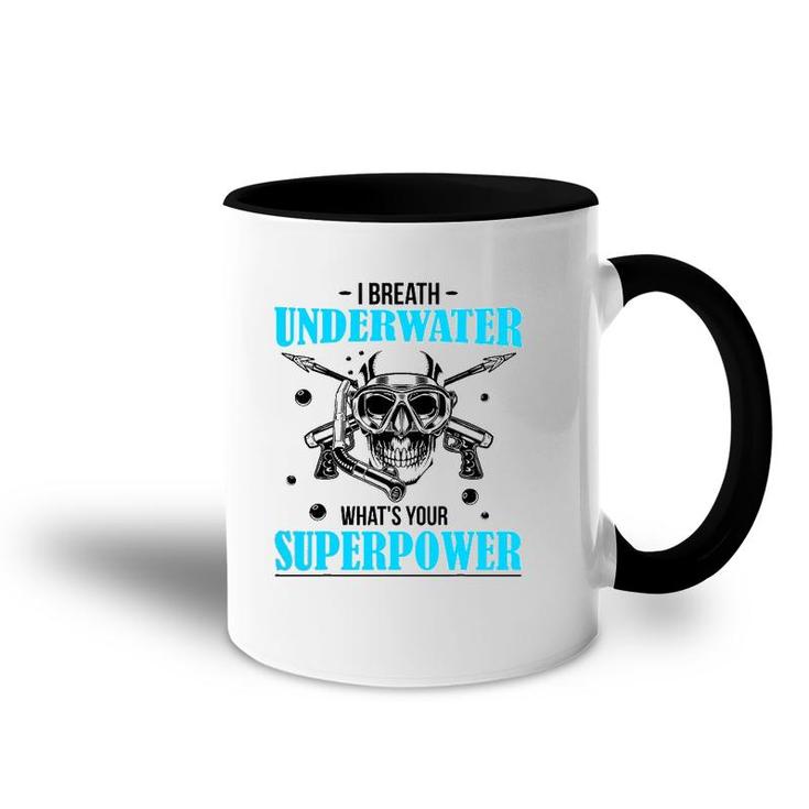 I Breathe Underwater What's Your Superpower Scuba Diving Fun Accent Mug