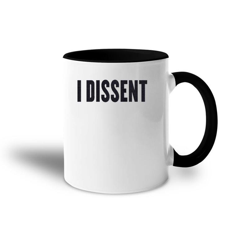 I Dissent Gift I Dissent  Accent Mug