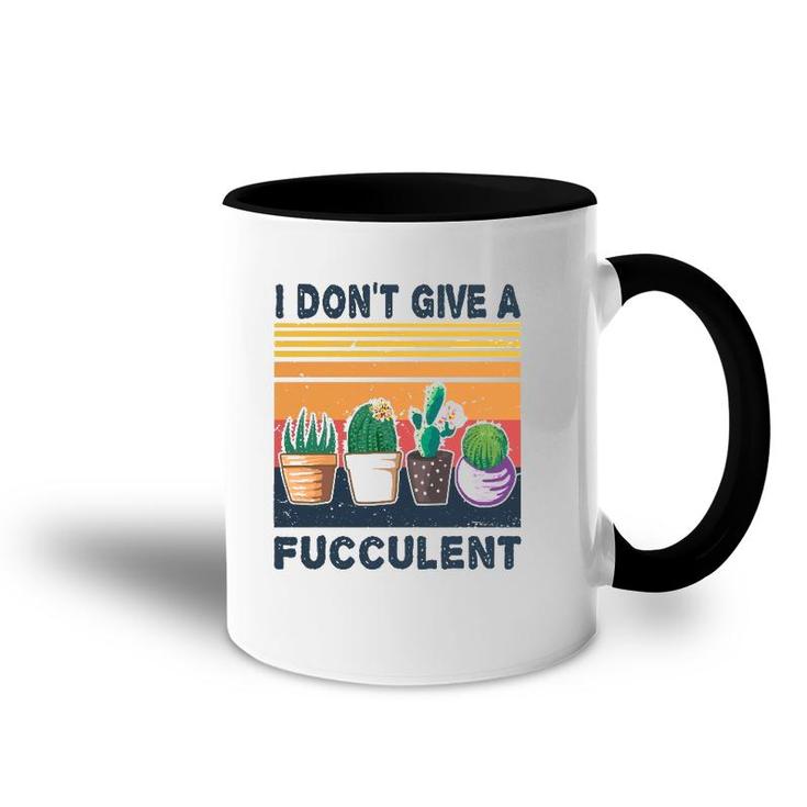 I Don't Give A Fucculent Cactus Succulents Plants Gardening Accent Mug