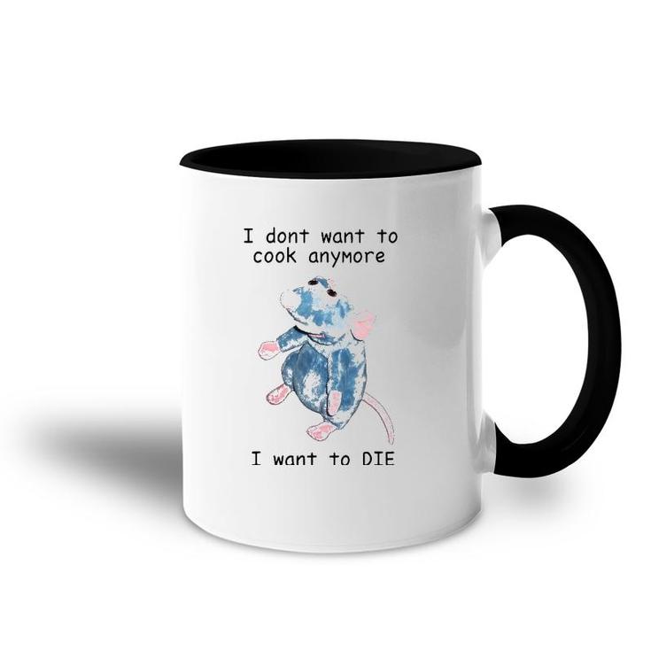 I Don't Want To Cook Anymore I Want To Die Accent Mug